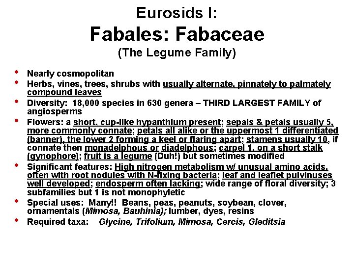 Eurosids I: Fabales: Fabaceae (The Legume Family) • • Nearly cosmopolitan Herbs, vines, trees,