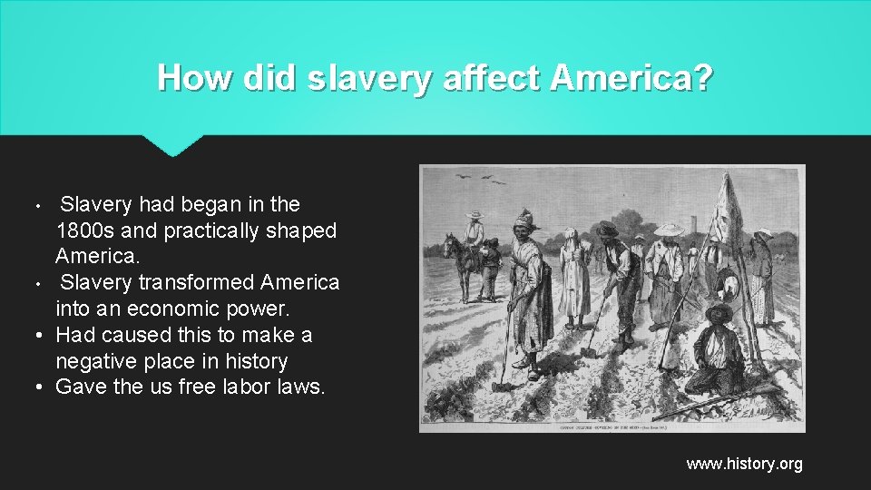 How did slavery affect America? Slavery had began in the 1800 s and practically