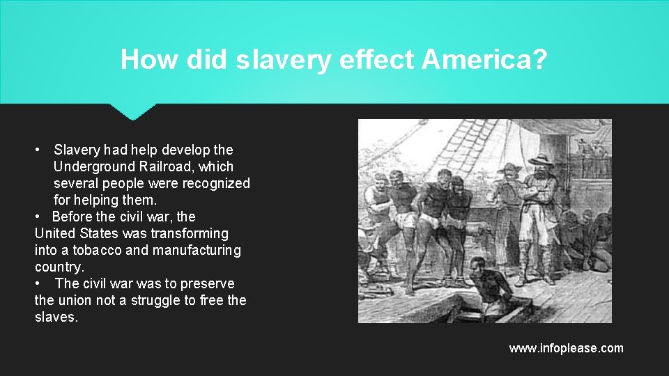 How did slavery effect America? • Slavery had help develop the Underground Railroad, which