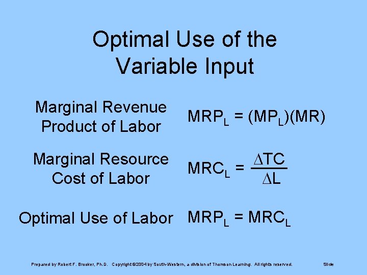 Optimal Use of the Variable Input Marginal Revenue Product of Labor MRPL = (MPL)(MR)