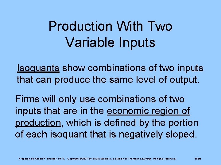 Production With Two Variable Inputs Isoquants show combinations of two inputs that can produce