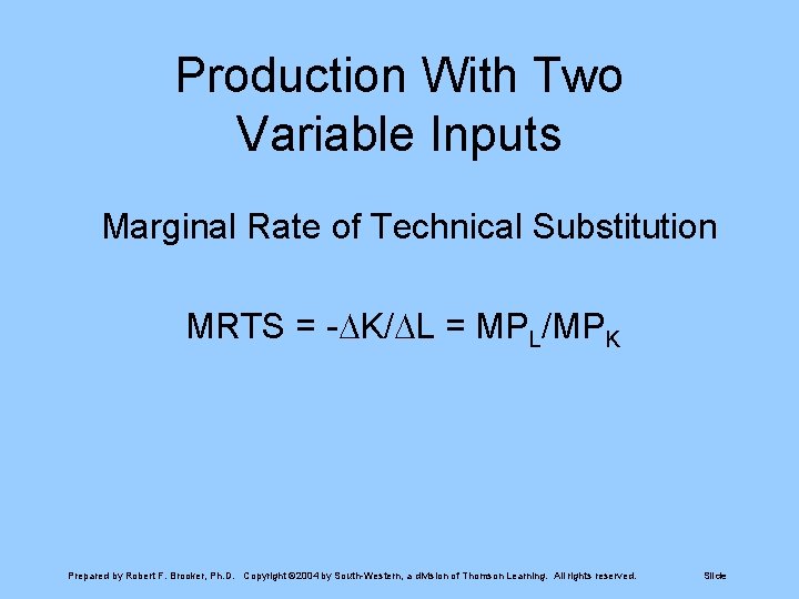 Production With Two Variable Inputs Marginal Rate of Technical Substitution MRTS = - K/