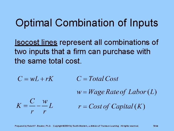 Optimal Combination of Inputs Isocost lines represent all combinations of two inputs that a