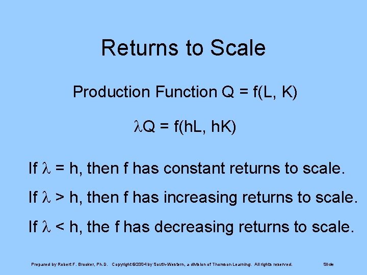 Returns to Scale Production Function Q = f(L, K) Q = f(h. L, h.
