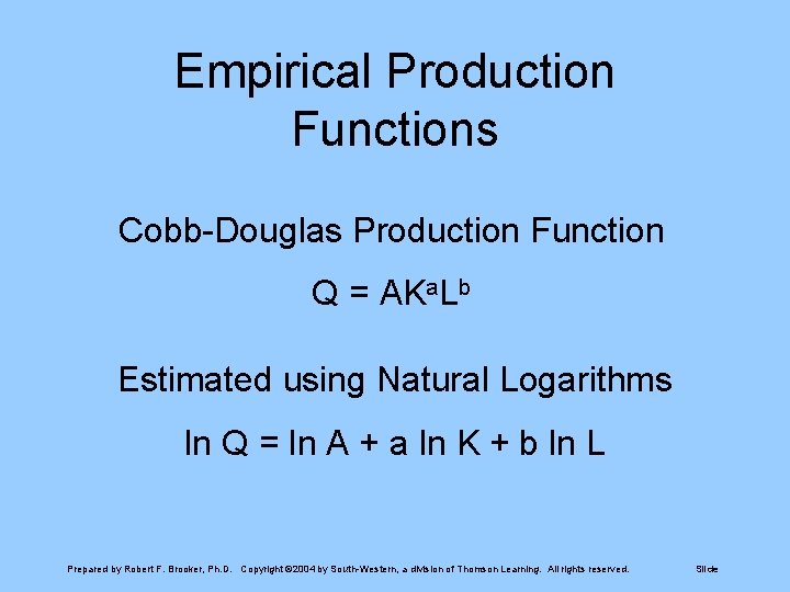 Empirical Production Functions Cobb-Douglas Production Function Q = AKa. Lb Estimated using Natural Logarithms