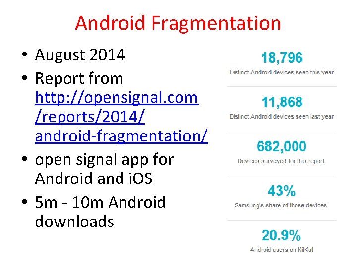 Android Fragmentation • August 2014 • Report from http: //opensignal. com /reports/2014/ android-fragmentation/ •