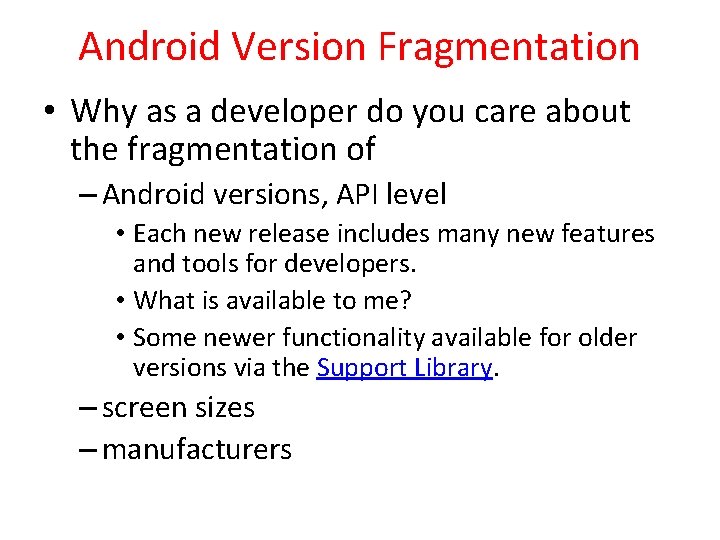 Android Version Fragmentation • Why as a developer do you care about the fragmentation