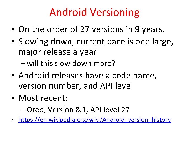 Android Versioning • On the order of 27 versions in 9 years. • Slowing