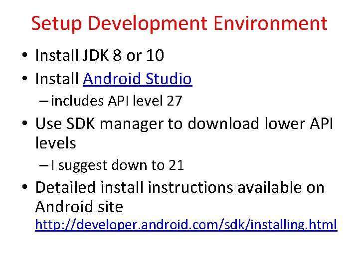 Setup Development Environment • Install JDK 8 or 10 • Install Android Studio –