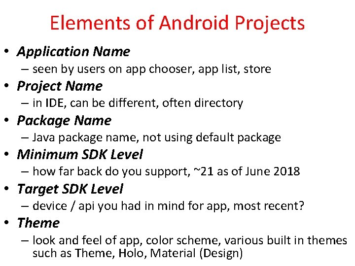 Elements of Android Projects • Application Name – seen by users on app chooser,