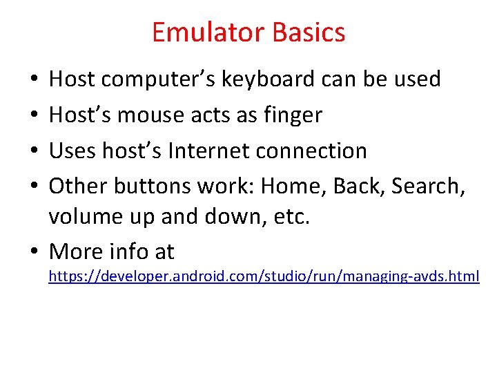 Emulator Basics Host computer’s keyboard can be used Host’s mouse acts as finger Uses