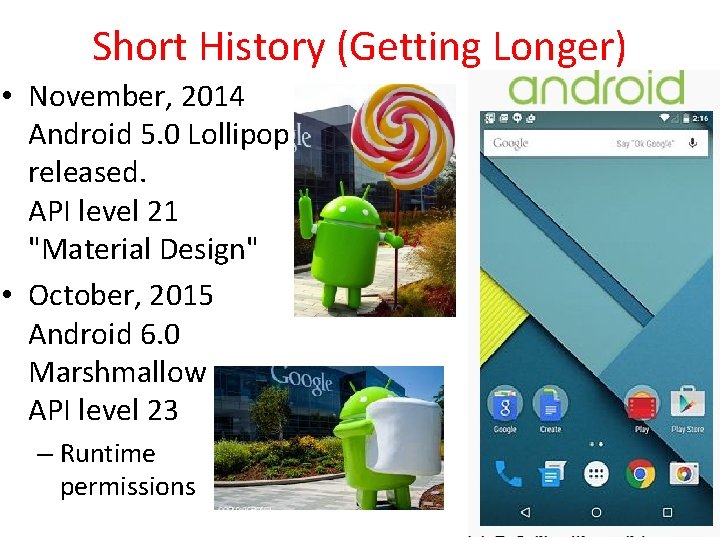 Short History (Getting Longer) • November, 2014 Android 5. 0 Lollipop released. API level