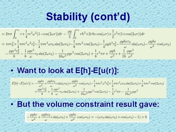 Stability (cont’d) • Want to look at E[h]-E[u(r)]: • But the volume constraint result