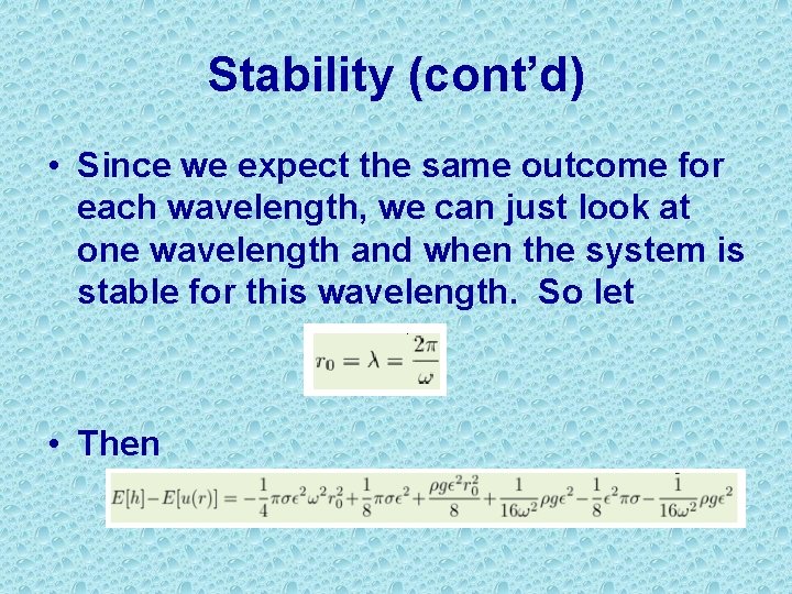 Stability (cont’d) • Since we expect the same outcome for each wavelength, we can