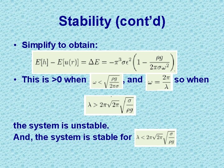 Stability (cont’d) • Simplify to obtain: • This is >0 when , and so