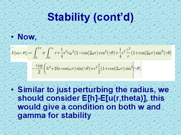 Stability (cont’d) • Now, • Similar to just perturbing the radius, we should consider