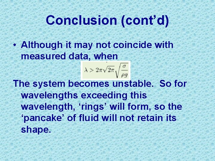 Conclusion (cont’d) • Although it may not coincide with measured data, when The system