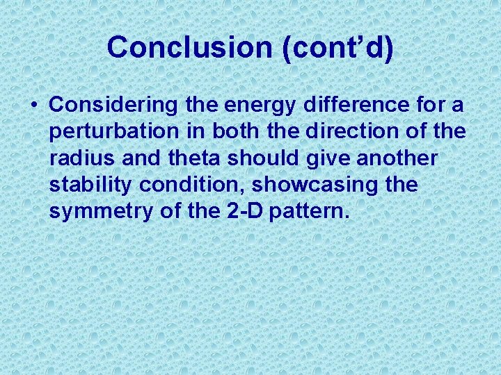 Conclusion (cont’d) • Considering the energy difference for a perturbation in both the direction