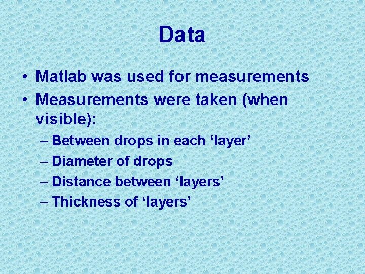 Data • Matlab was used for measurements • Measurements were taken (when visible): –