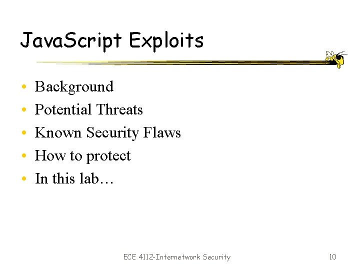 Java. Script Exploits • • • Background Potential Threats Known Security Flaws How to