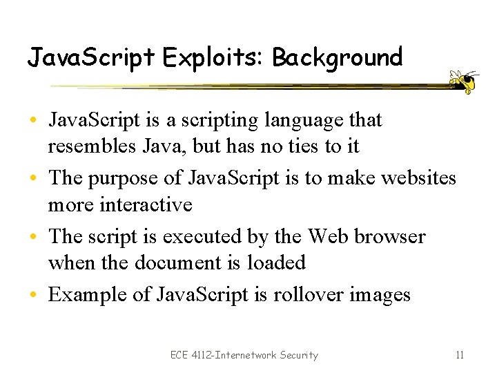 Java. Script Exploits: Background • Java. Script is a scripting language that resembles Java,