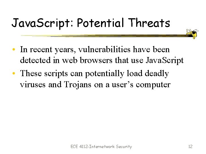 Java. Script: Potential Threats • In recent years, vulnerabilities have been detected in web