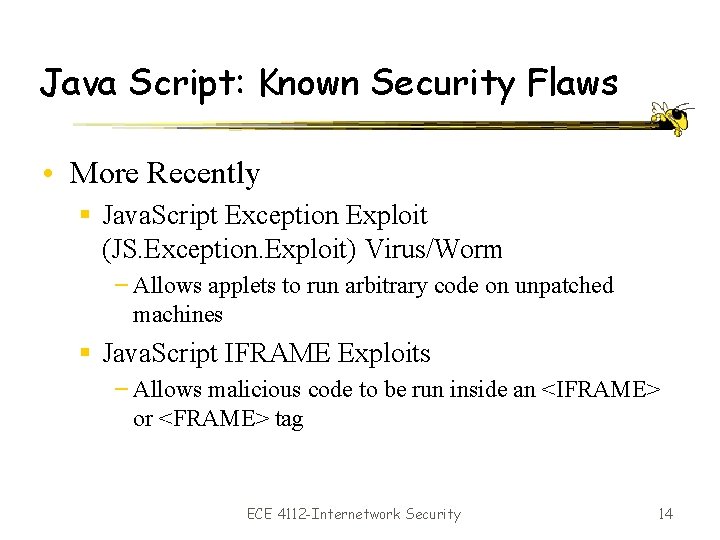 Java Script: Known Security Flaws • More Recently § Java. Script Exception Exploit (JS.