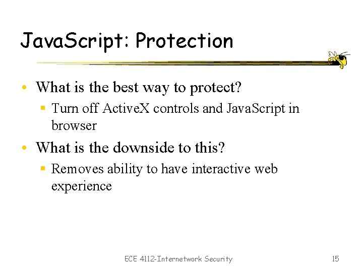 Java. Script: Protection • What is the best way to protect? § Turn off