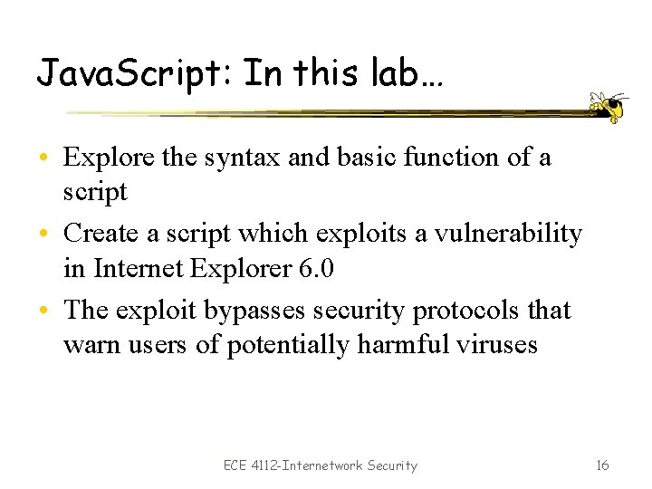 Java. Script: In this lab… • Explore the syntax and basic function of a