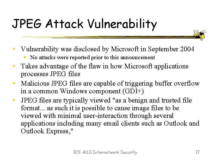 JPEG Attack Vulnerability • Vulnerability was disclosed by Microsoft in September 2004 § No