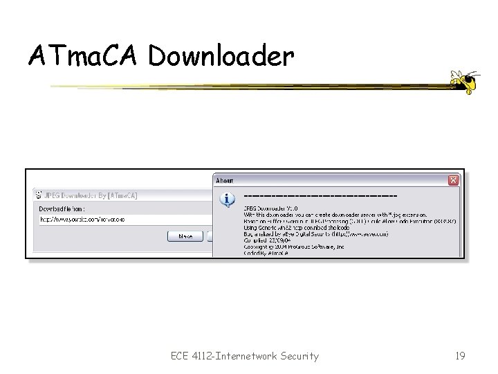 ATma. CA Downloader ECE 4112 -Internetwork Security 19 