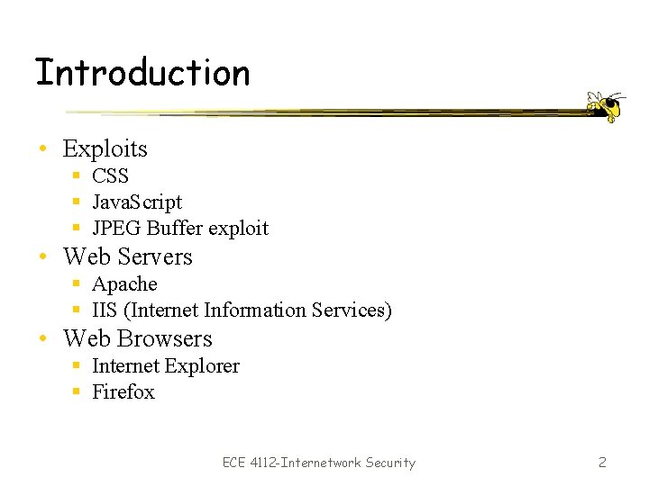 Introduction • Exploits § CSS § Java. Script § JPEG Buffer exploit • Web