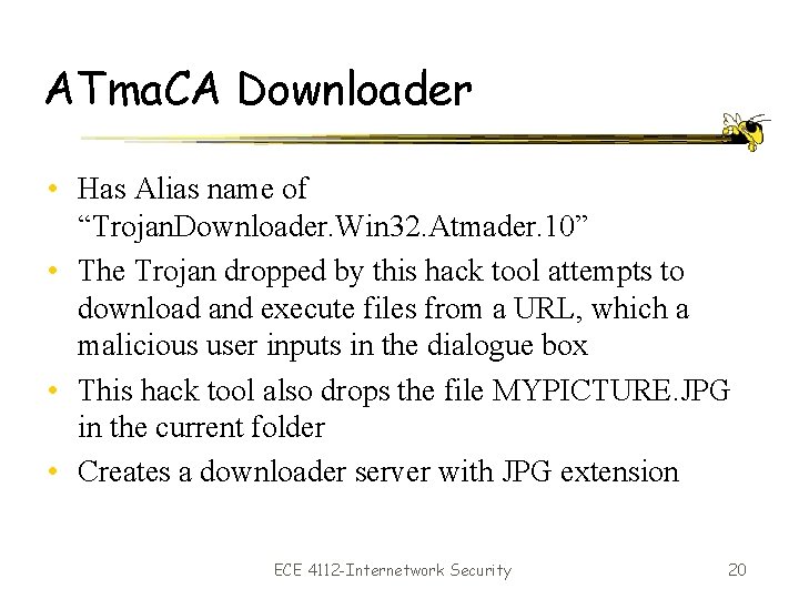 ATma. CA Downloader • Has Alias name of “Trojan. Downloader. Win 32. Atmader. 10”