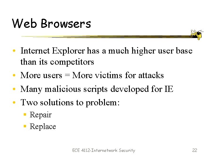Web Browsers • Internet Explorer has a much higher user base than its competitors