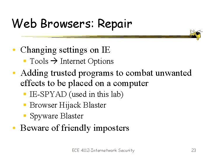 Web Browsers: Repair • Changing settings on IE § Tools Internet Options • Adding