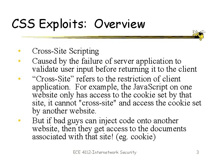 CSS Exploits: Overview • • Cross-Site Scripting Caused by the failure of server application