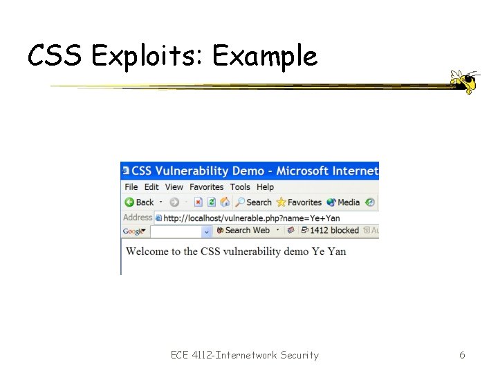 CSS Exploits: Example ECE 4112 -Internetwork Security 6 