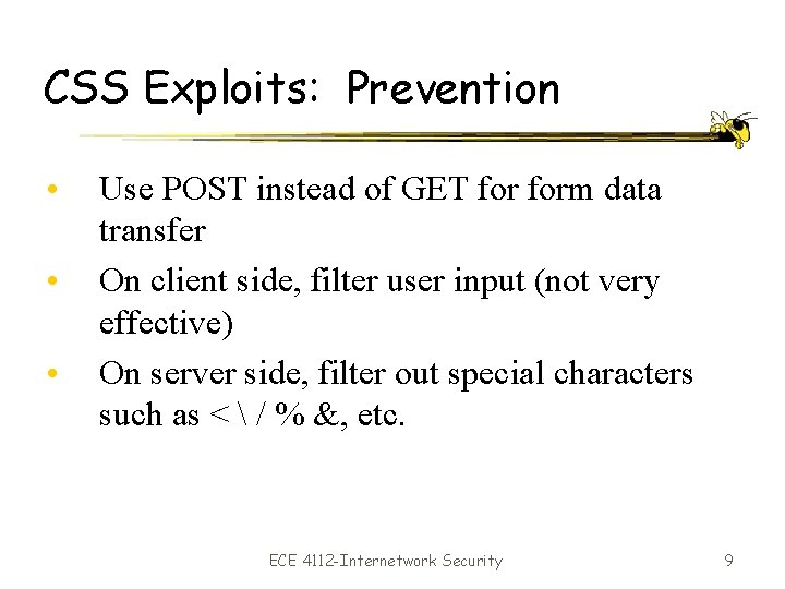 CSS Exploits: Prevention • • • Use POST instead of GET form data transfer
