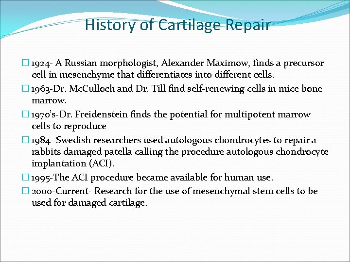 History of Cartilage Repair � 1924 - A Russian morphologist, Alexander Maximow, finds a