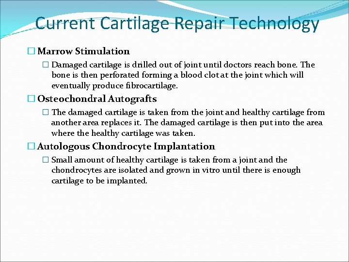 Current Cartilage Repair Technology � Marrow Stimulation � Damaged cartilage is drilled out of