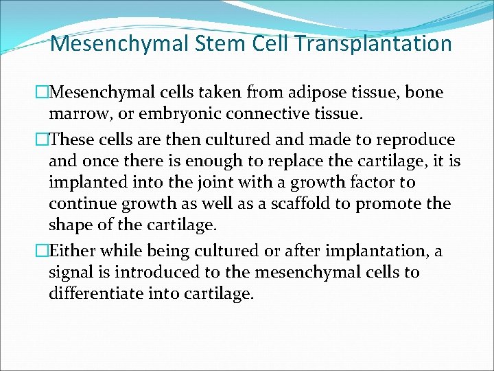 Mesenchymal Stem Cell Transplantation �Mesenchymal cells taken from adipose tissue, bone marrow, or embryonic