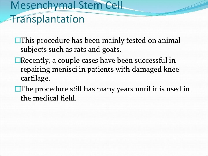 Mesenchymal Stem Cell Transplantation �This procedure has been mainly tested on animal subjects such