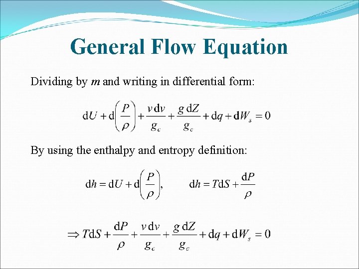 General Flow Equation Dividing by m and writing in differential form: By using the