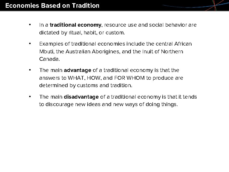 Economies Based on Tradition • In a traditional economy, resource use and social behavior