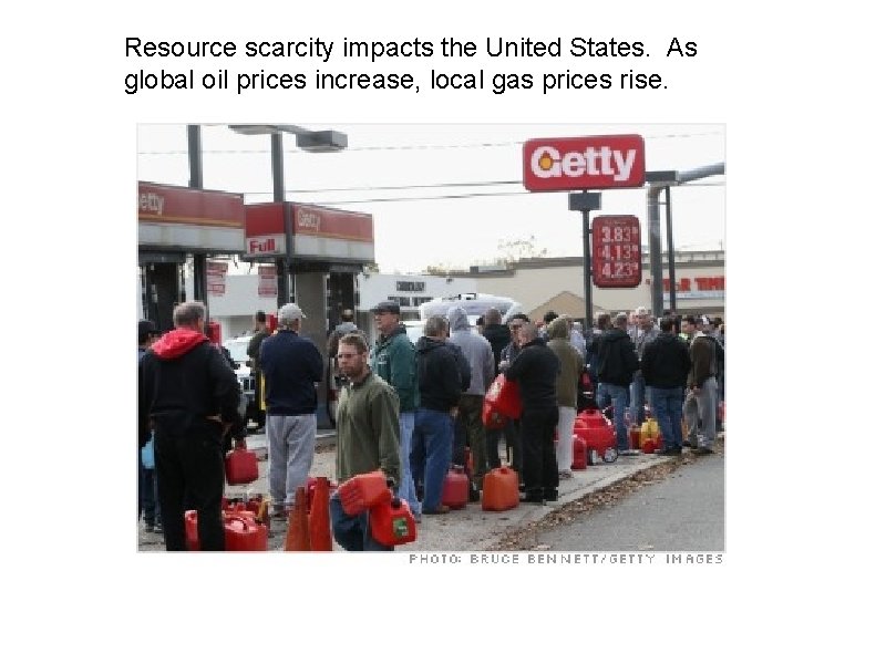 Resource scarcity impacts the United States. As global oil prices increase, local gas prices