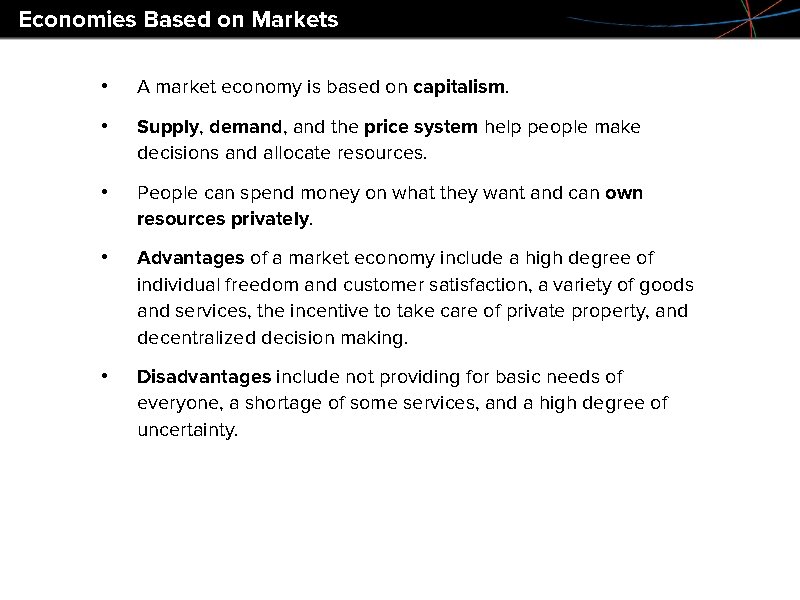 Economies Based on Markets • A market economy is based on capitalism. • Supply,