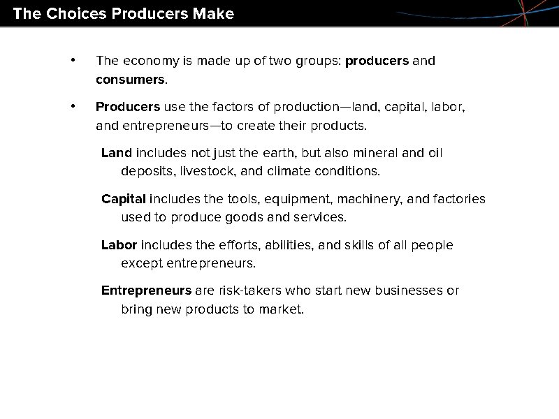 The Choices Producers Make • The economy is made up of two groups: producers