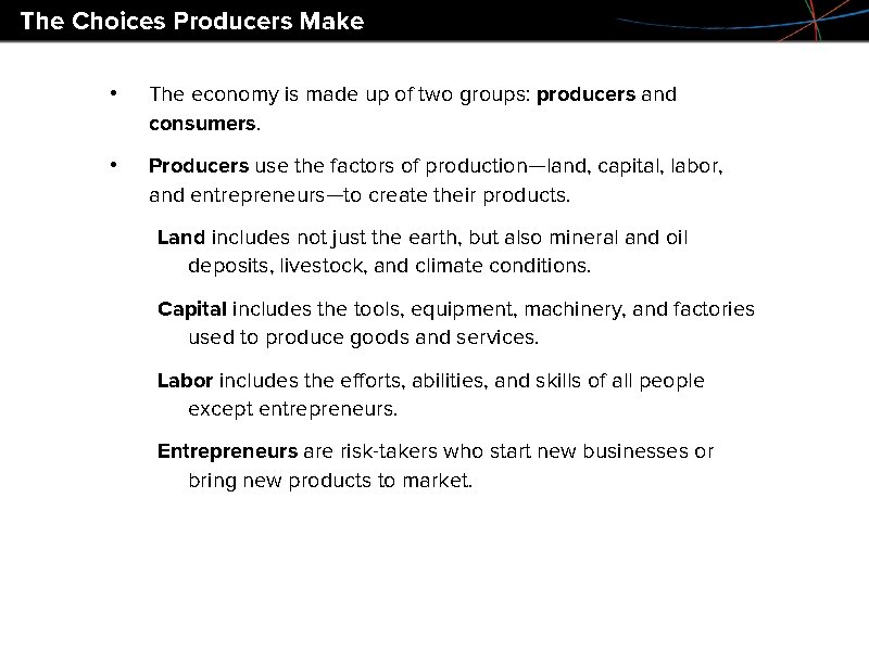 The Choices Producers Make • The economy is made up of two groups: producers The Choices Producers Make • The economy is made up of two groups: producers