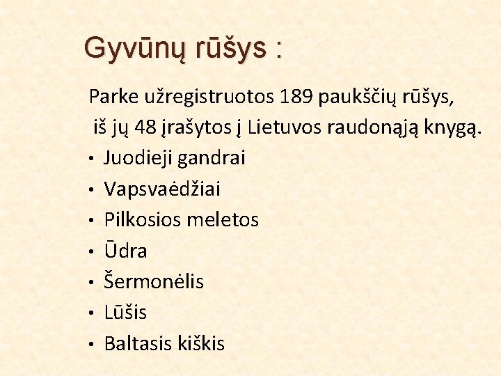 Gyvūnų rūšys : Parke užregistruotos 189 paukščių rūšys, iš jų 48 įrašytos į Lietuvos