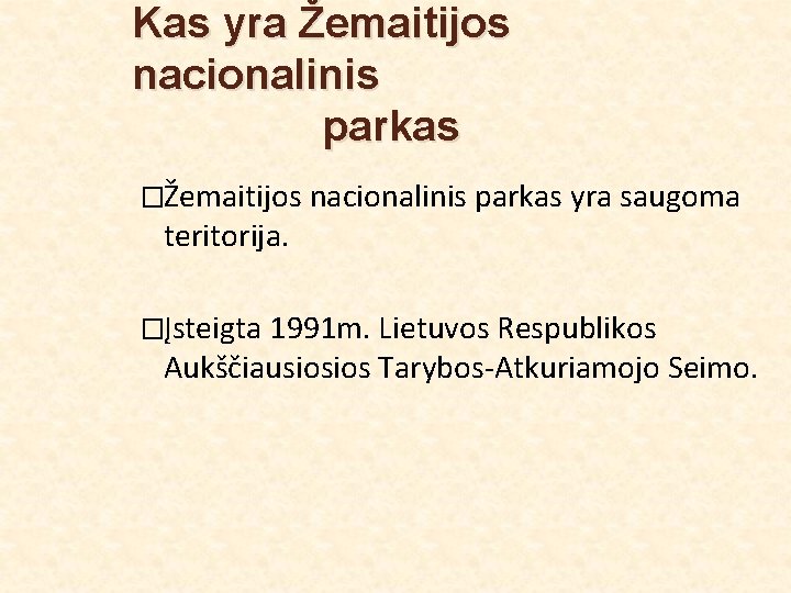 Kas yra Žemaitijos nacionalinis parkas �Žemaitijos nacionalinis parkas yra saugoma teritorija. �Įsteigta 1991 m.